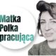 Matka Polka pracująca