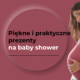 prezent na baby shower